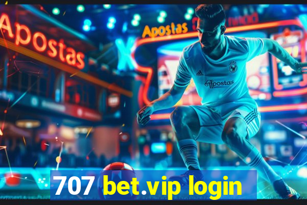 707 bet.vip login